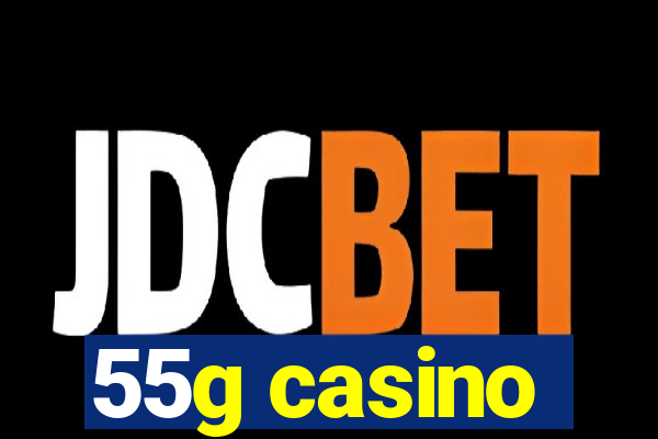 55g casino